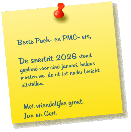 Beste Puch- en PMC- ers,  De snertrit 2026 stond gepland voor eind januari, helaas moeten we  de rit tot nader bericht uitstellen.  Met vriendelijke groet, Jan en Gert