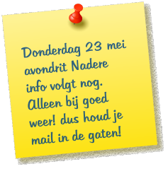 Donderdag 23 mei avondrit Nadere info volgt nog. Alleen bij goed weer! dus houd je mail in de gaten!